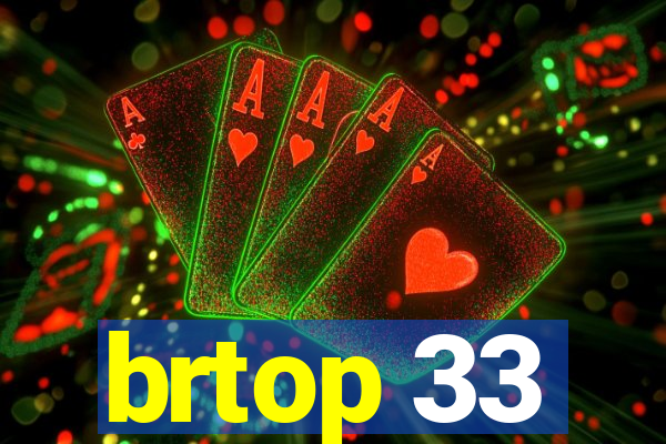 brtop 33